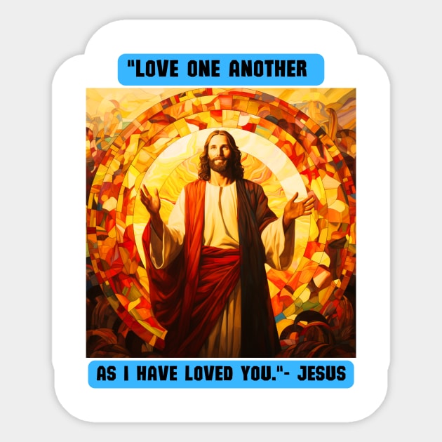 "Love one another as I have loved you."- Jesus Sticker by St01k@